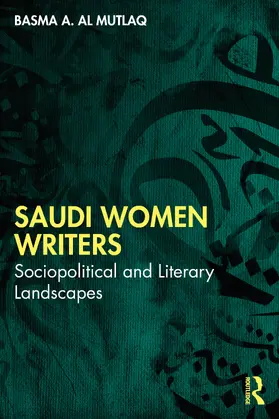 Al Mutlaq |  Saudi Women Writers | Buch |  Sack Fachmedien