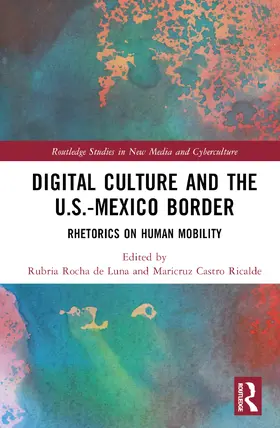 Rocha de Luna / Castro Ricalde |  Digital Culture and the U.S.-Mexico Border | Buch |  Sack Fachmedien