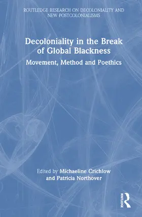 Crichlow / Northover |  Decoloniality in the Break of Global Blackness | Buch |  Sack Fachmedien