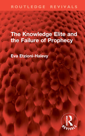 Etzioni-Halevy |  The Knowledge Elite and the Failure of Prophecy | Buch |  Sack Fachmedien