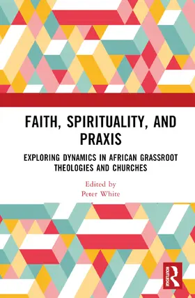 White |  Faith, Spirituality, and Praxis | Buch |  Sack Fachmedien