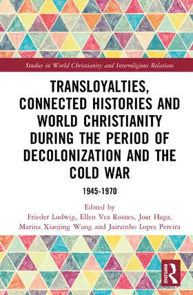 Rosnes / Ludwig / Pereira |  Transloyalties, Connected Histories and World Christianity during the Period of Decolonization and the Cold War | Buch |  Sack Fachmedien