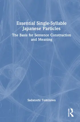 Tomizawa |  Essential Single-Syllable Japanese Particles | Buch |  Sack Fachmedien