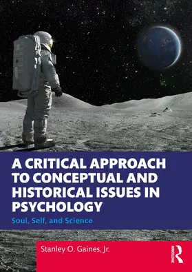 Gaines / Gaines, Jr. |  A Critical Approach to Conceptual and Historical Issues in Psychology | Buch |  Sack Fachmedien