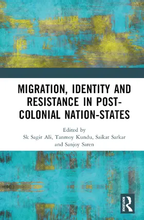 Sarkar / Ali / Saren |  Migration, Identity and Resistance in Post-Colonial Nation-States | Buch |  Sack Fachmedien