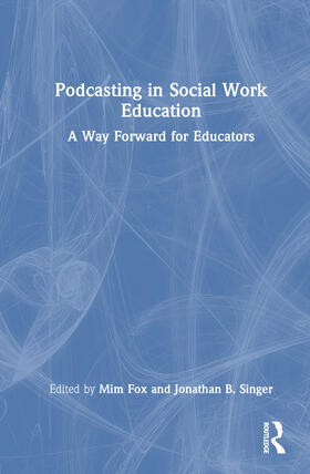 Singer / Fox |  Podcasting in Social Work Education | Buch |  Sack Fachmedien