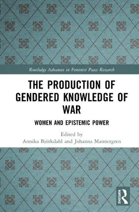 Bjorkdahl / Björkdahl / Mannergren |  The Production of Gendered Knowledge of War | Buch |  Sack Fachmedien