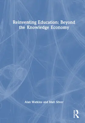 Watkins / Silver |  Reinventing Education: Beyond the Knowledge Economy | Buch |  Sack Fachmedien