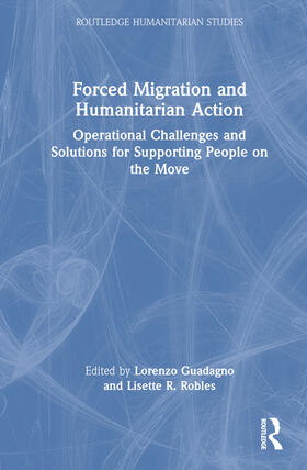 Robles / Guadagno |  Forced Migration and Humanitarian Action | Buch |  Sack Fachmedien