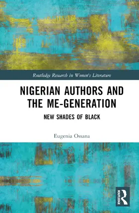 Ossana |  Nigerian Authors and the Me-Generation | Buch |  Sack Fachmedien