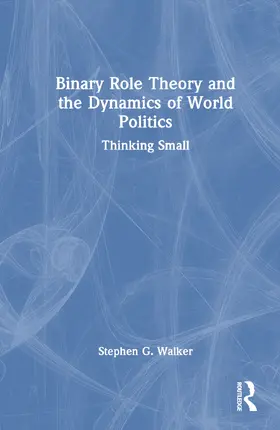 Walker |  Binary Role Theory and the Dynamics of World Politics | Buch |  Sack Fachmedien