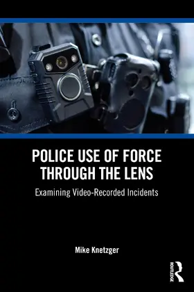 Knetzger |  Police Use of Force Through the Lens | Buch |  Sack Fachmedien