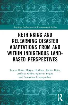 Kibria / Datta / Kairy |  Rethinking and Relearning Disaster Adaptations from and within Indigenous Land-Based Perspectives | Buch |  Sack Fachmedien