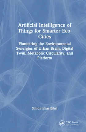 Bibri |  Artificial Intelligence of Things for Smarter Eco-Cities | Buch |  Sack Fachmedien