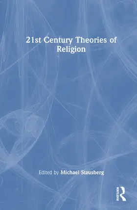 Stausberg |  21st Century Theories of Religion | Buch |  Sack Fachmedien