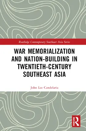 Candelaria |  War Memorialization and Nation-Building in Twentieth-Century Southeast Asia | Buch |  Sack Fachmedien