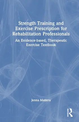 Mattera |  Strength Training and Exercise Prescription for Rehabilitation Professionals | Buch |  Sack Fachmedien