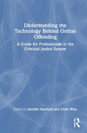 Wise / Bamford |  Understanding the Technology Behind Online Offending | Buch |  Sack Fachmedien