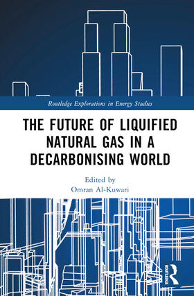 Al-Kuwari |  The Future of Liquified Natural Gas in a Decarbonising World | Buch |  Sack Fachmedien