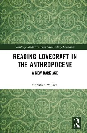 Wilken |  Reading Lovecraft in the Anthropocene | Buch |  Sack Fachmedien