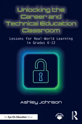 Johnson |  Unlocking the Career and Technical Education Classroom | Buch |  Sack Fachmedien