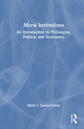 Juarez-Garcia |  Moral Institutions | Buch |  Sack Fachmedien