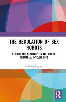 Rigotti |  The Regulation of Sex Robots | Buch |  Sack Fachmedien