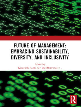 Bhuwandeep / Kanti Ray |  Future of Management: Embracing Sustainability, Diversity, and Inclusivity | Buch |  Sack Fachmedien