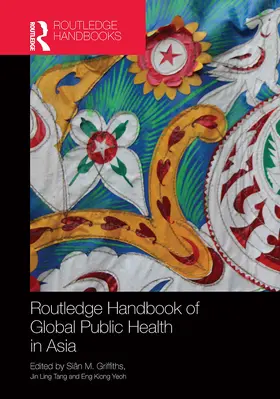 Yeoh / Griffiths / Tang |  Routledge Handbook of Global Public Health in Asia | Buch |  Sack Fachmedien