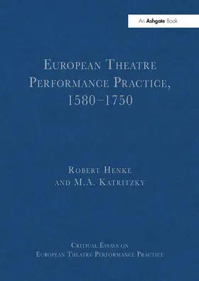 Henke / Katritzky |  European Theatre Performance Practice, 1580-1750 | Buch |  Sack Fachmedien