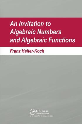 Halter-Koch |  An Invitation To Algebraic Numbers And Algebraic Functions | Buch |  Sack Fachmedien