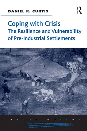 Curtis |  Coping with Crisis: The Resilience and Vulnerability of Pre-Industrial Settlements | Buch |  Sack Fachmedien