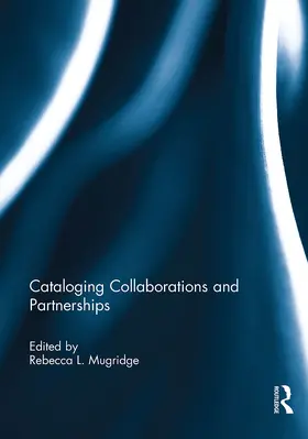 Mugridge |  Cataloging Collaborations and Partnerships | Buch |  Sack Fachmedien