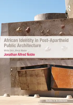 Noble |  African Identity in Post-Apartheid Public Architecture | Buch |  Sack Fachmedien