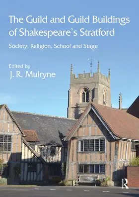 Mulryne |  The Guild and Guild Buildings of Shakespeare's Stratford | Buch |  Sack Fachmedien