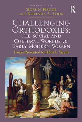 Zook / Haude |  Challenging Orthodoxies: The Social and Cultural Worlds of Early Modern Women | Buch |  Sack Fachmedien