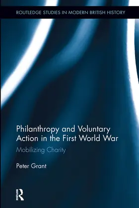 Grant |  Philanthropy and Voluntary Action in the First World War | Buch |  Sack Fachmedien