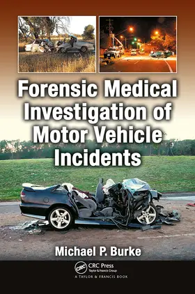 Burke |  Forensic Medical Investigation of Motor Vehicle Incidents | Buch |  Sack Fachmedien