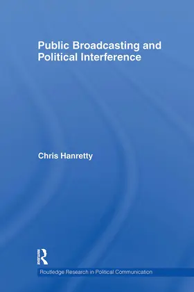 Hanretty |  Public Broadcasting and Political Interference | Buch |  Sack Fachmedien