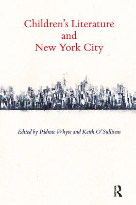 O'Sullivan / Whyte |  Children's Literature and New York City | Buch |  Sack Fachmedien