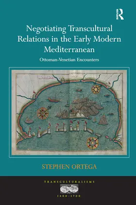 Ortega |  Negotiating Transcultural Relations in the Early Modern Mediterranean | Buch |  Sack Fachmedien