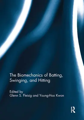 Fleisig / Kwon |  The Biomechanics of Batting, Swinging, and Hitting | Buch |  Sack Fachmedien