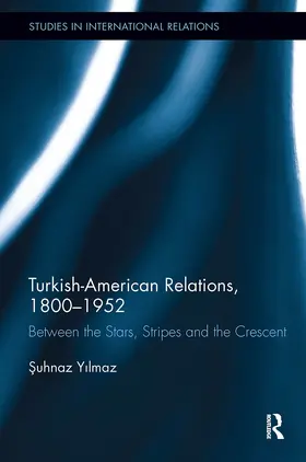 Yilmaz |  Turkish-American Relations, 1800-1952 | Buch |  Sack Fachmedien