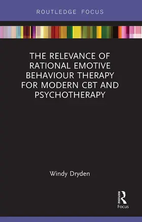 Dryden |  The Relevance of Rational Emotive Behaviour Therapy for Modern CBT and Psychotherapy | Buch |  Sack Fachmedien