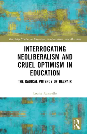 Azzarello | Interrogating Neoliberalism and Cruel Optimism in Education | Buch | 978-1-032-93368-9 | sack.de