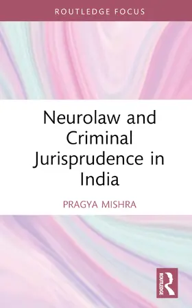 Mishra |  Neurolaw and Criminal Jurisprudence in India | Buch |  Sack Fachmedien