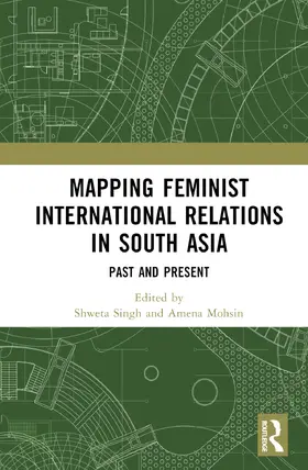 Mohsin / Singh |  Mapping Feminist International Relations in South Asia | Buch |  Sack Fachmedien