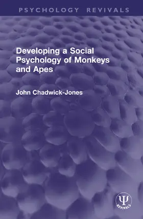 Chadwick-Jones |  Developing a Social Psychology of Monkeys and Apes | Buch |  Sack Fachmedien