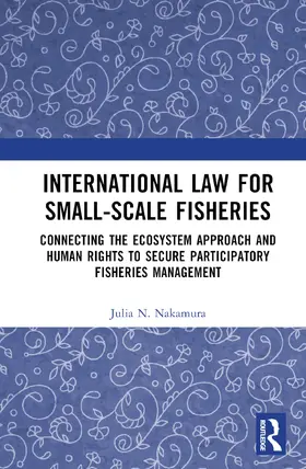 Nakamura |  International Law for Small-Scale Fisheries | Buch |  Sack Fachmedien