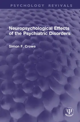 Crowe |  Neuropsychological Effects of the Psychiatric Disorders | Buch |  Sack Fachmedien